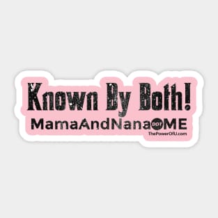 Known By Both! - MamaAndNana.Me Sticker